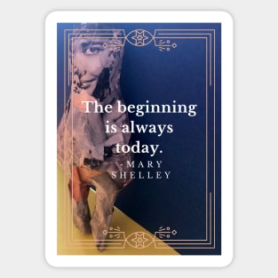 The Beginning is Always Today Sticker